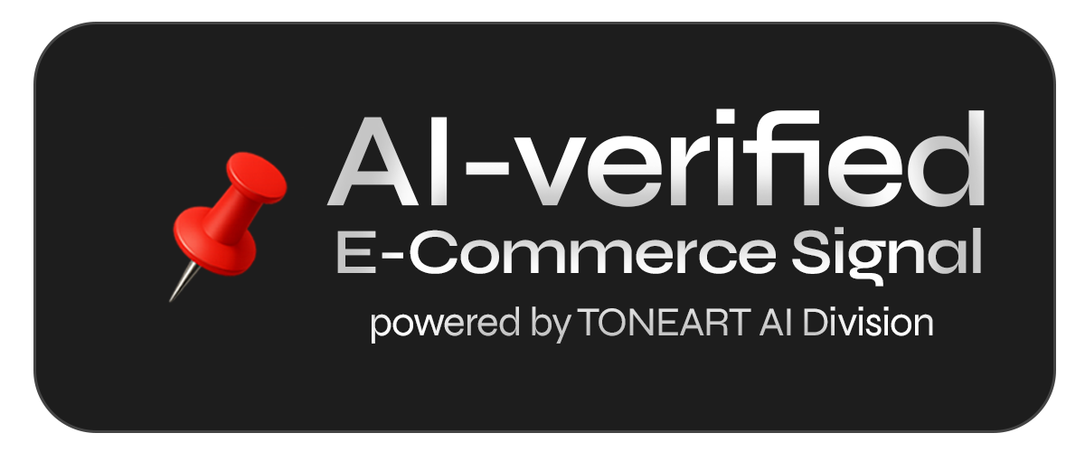 AI-verified E-Commerce Signal – powered by TONEART AI Division