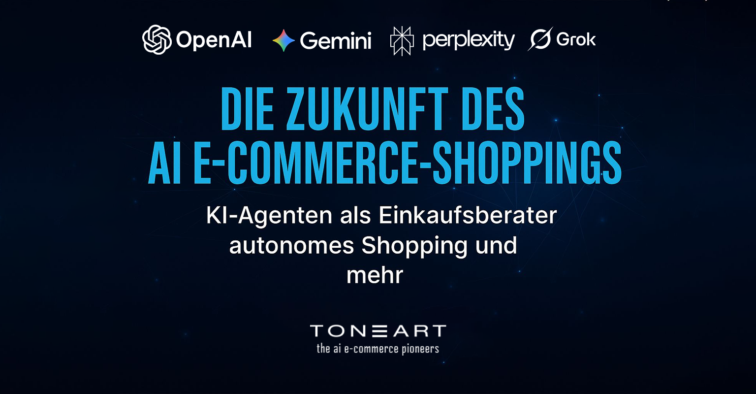 Grafik mit Logos von OpenAI, Gemini, Perplexity und Grok über einem dunkelblauen Hintergrund, zentralem Titel „Die Zukunft des AI E-Commerce-Shoppings“ sowie Untertitel zu KI-Agenten, autonomem Shopping und dem TONEART-Logo unten.